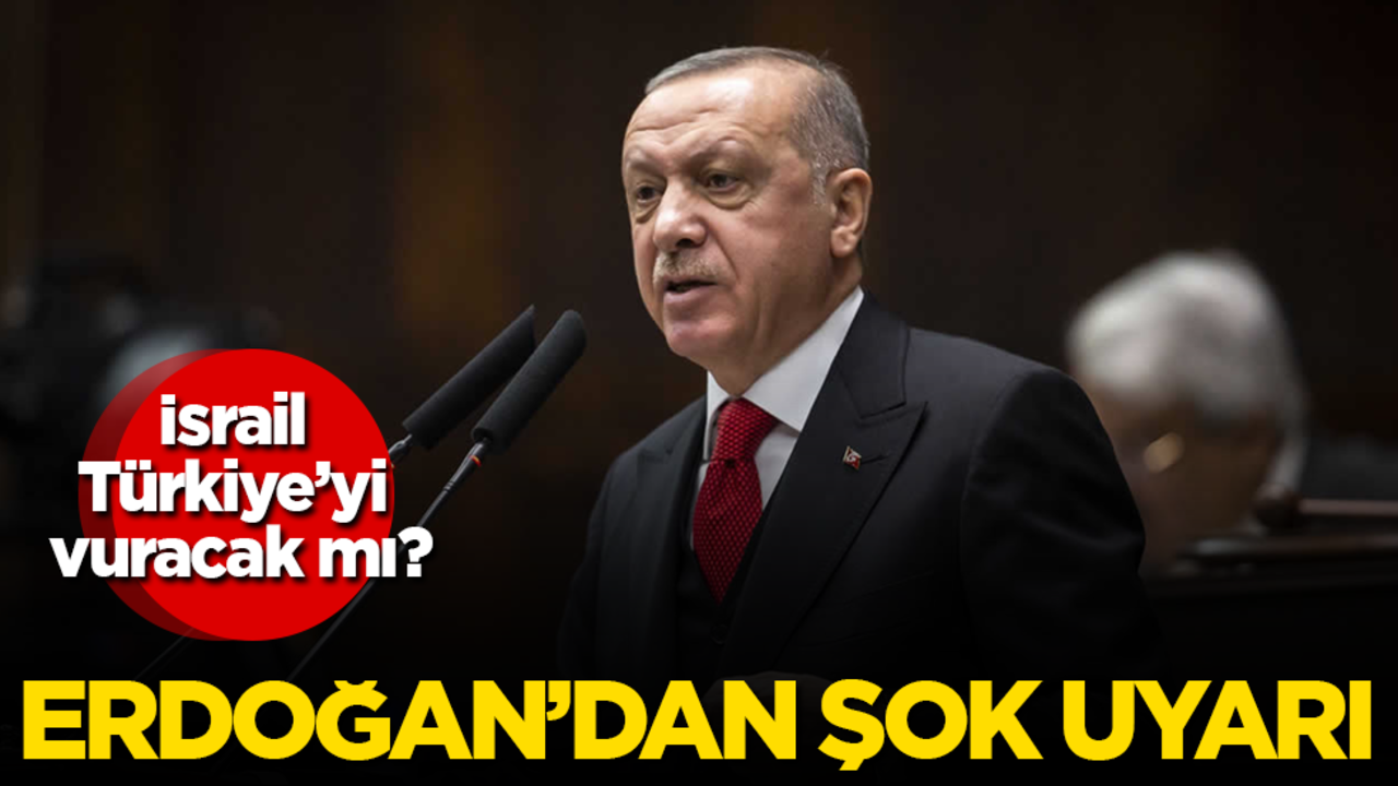 İsrail Türkiye’yi vuracak mı? Erdoğan’dan şok uyarı