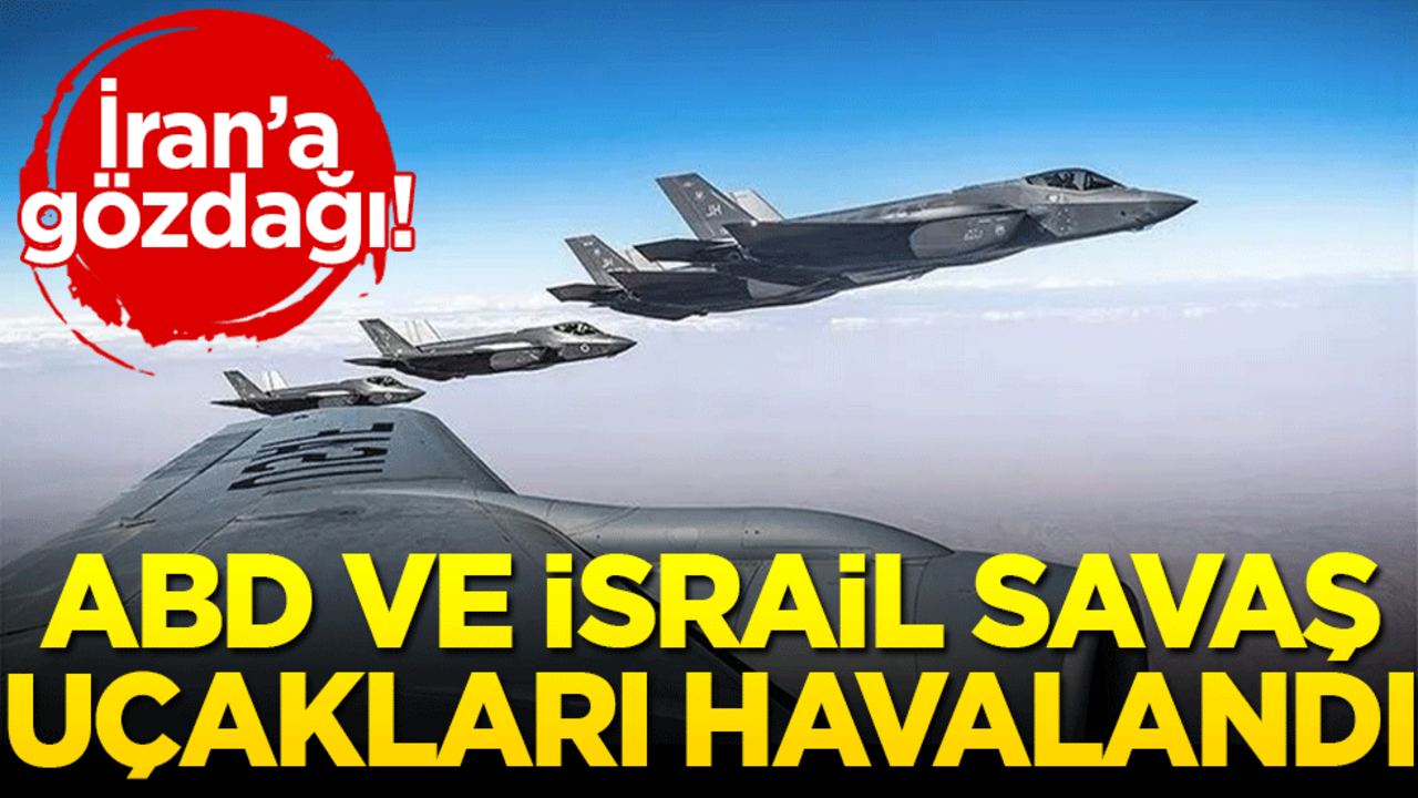 İsrail ve ABD savaş uçakları apar topar havalandı: İran’a gözdağı!