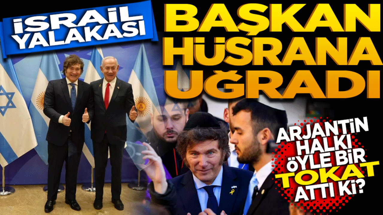 İsrail yalakası başkan hüsrana uğradı! Arjantin halkı öyle bir tokat attı ki?