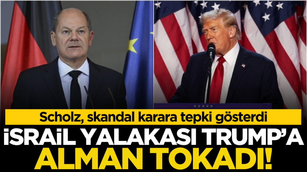 İsrail yalakası Trump’a Alan tokadı! Scholz, skandal karara tepki gösterdi