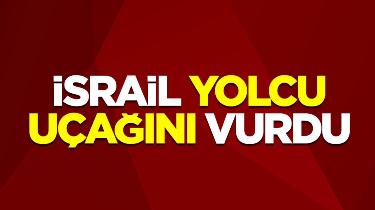 İsrail yolcu uçağını vurdu