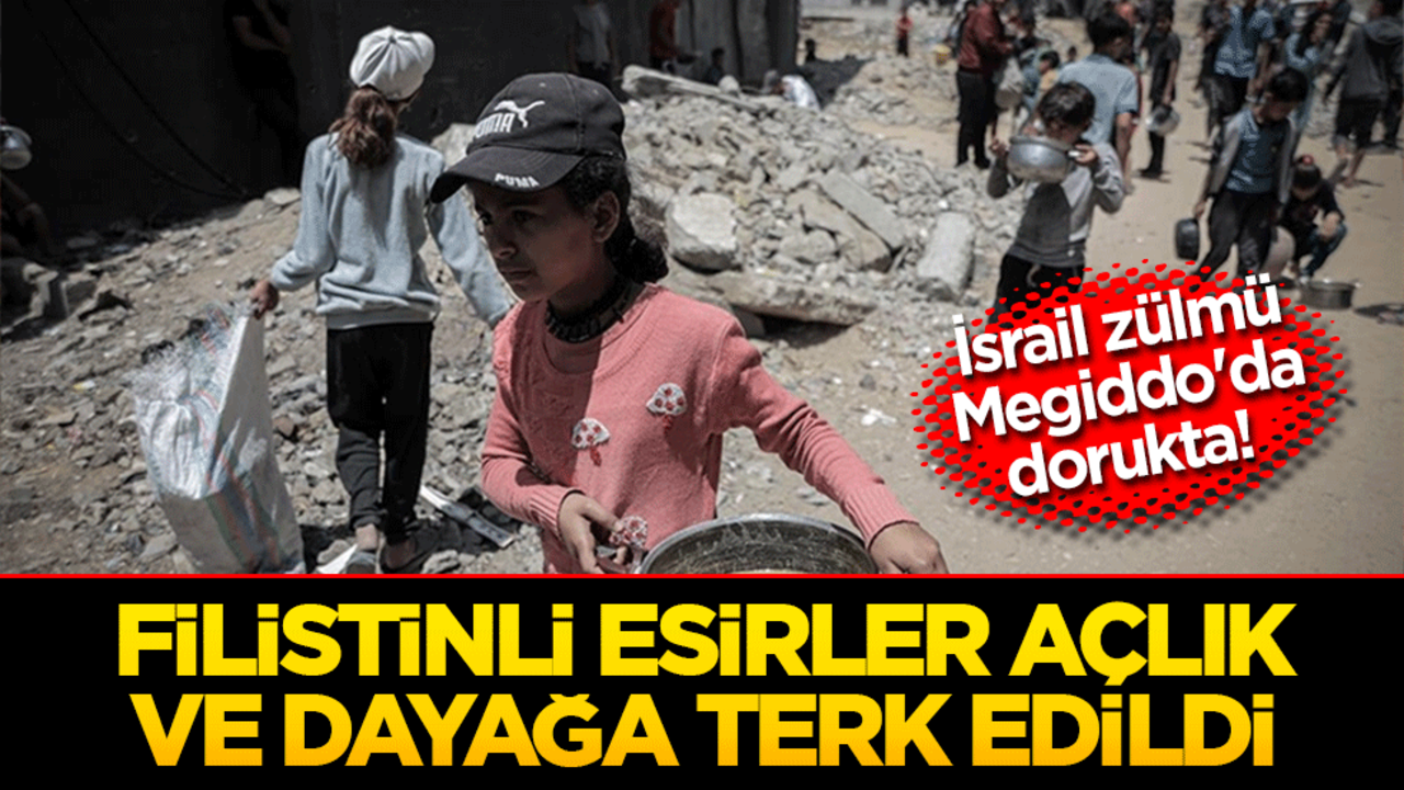 İsrail zülmü Megiddo'da dorukta! Filistinli esirler açlık ve dayağa terk edildi
