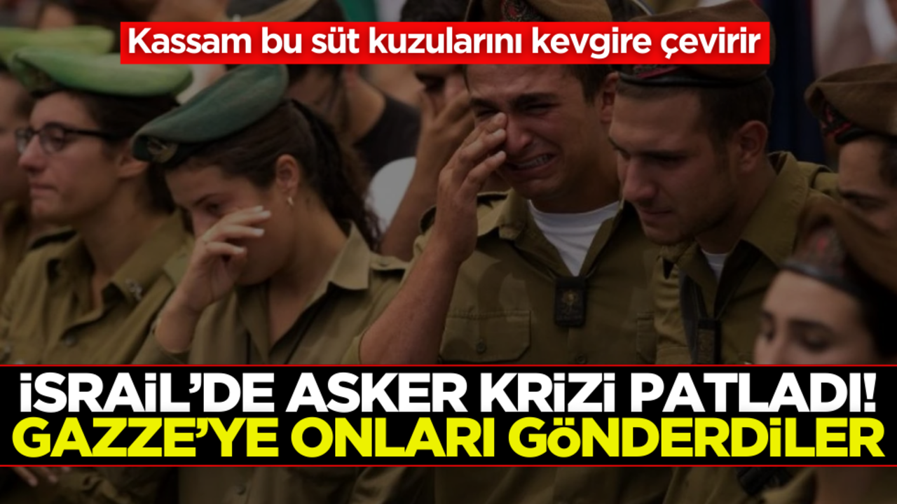 İsrail’de asker krizi patladı: Gazze’ye bakın kimleri gönderdiler