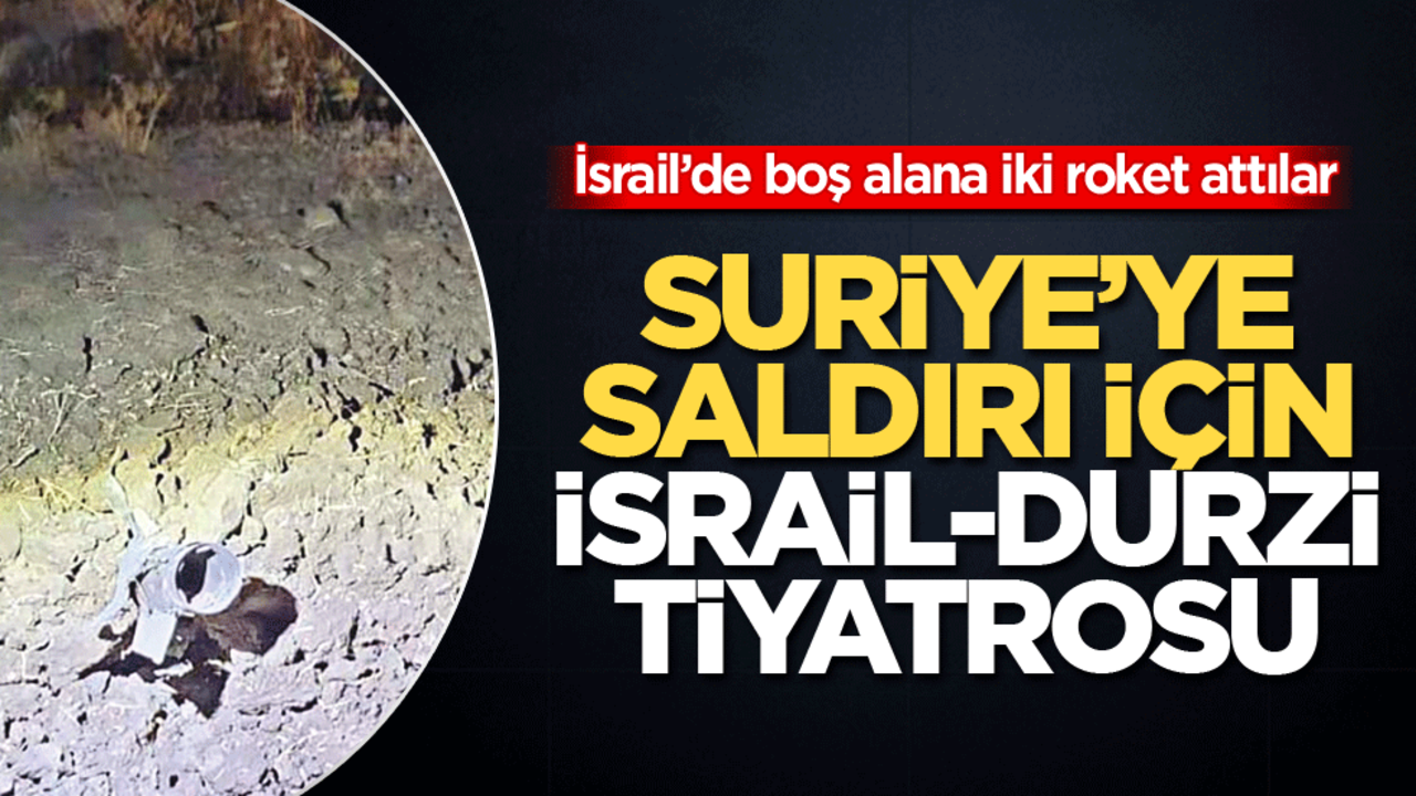 İsrail’de boş alana iki roket attılar! Suriye’ye saldırı için İsrail-Dürzi tiyatrosu