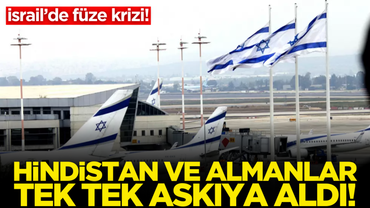 İsrail’de füze krizi! Hindistan ve Almanlar tek tek askıya alındı
