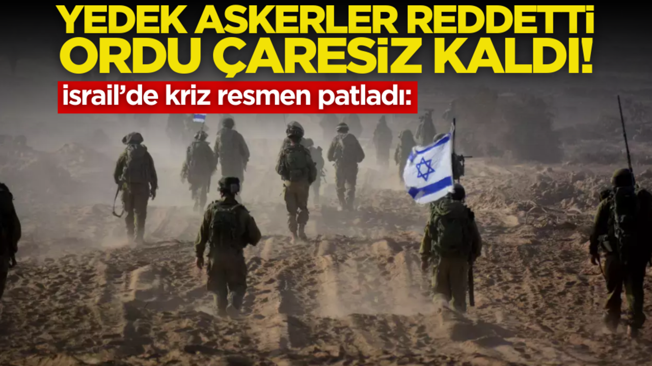 İsrail’de kriz resmen patladı: Yedek askerler reddetti, ordu çaresiz kaldı!