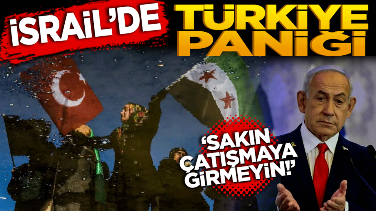 İsrail’de Türkiye paniği! Sakın çatışmaya girmeyin