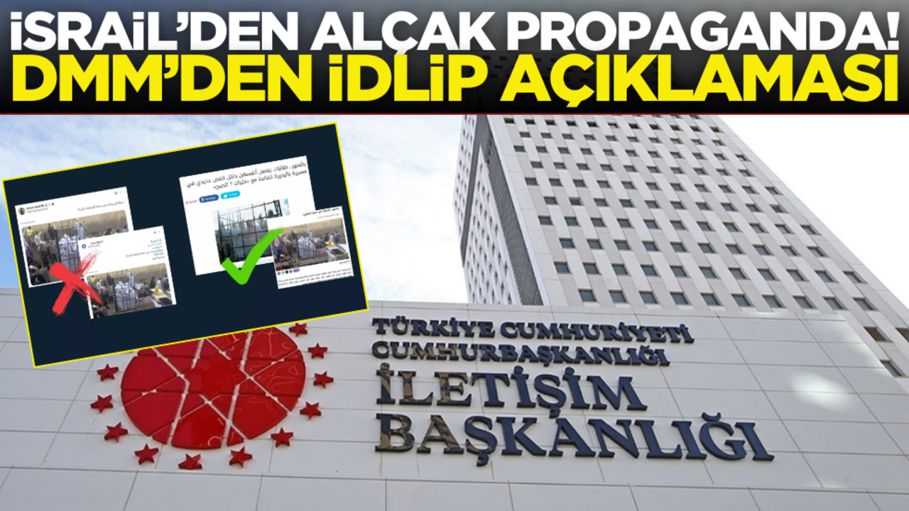 İsrail’den alçak propaganda! DMM’den İdlip açıklaması