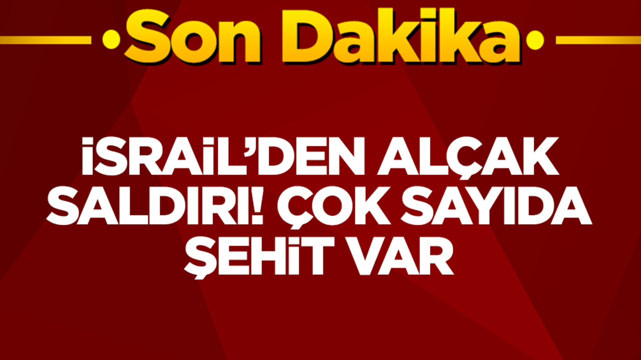 İsrail'den alçak saldırı: Çok sayıda şehit var