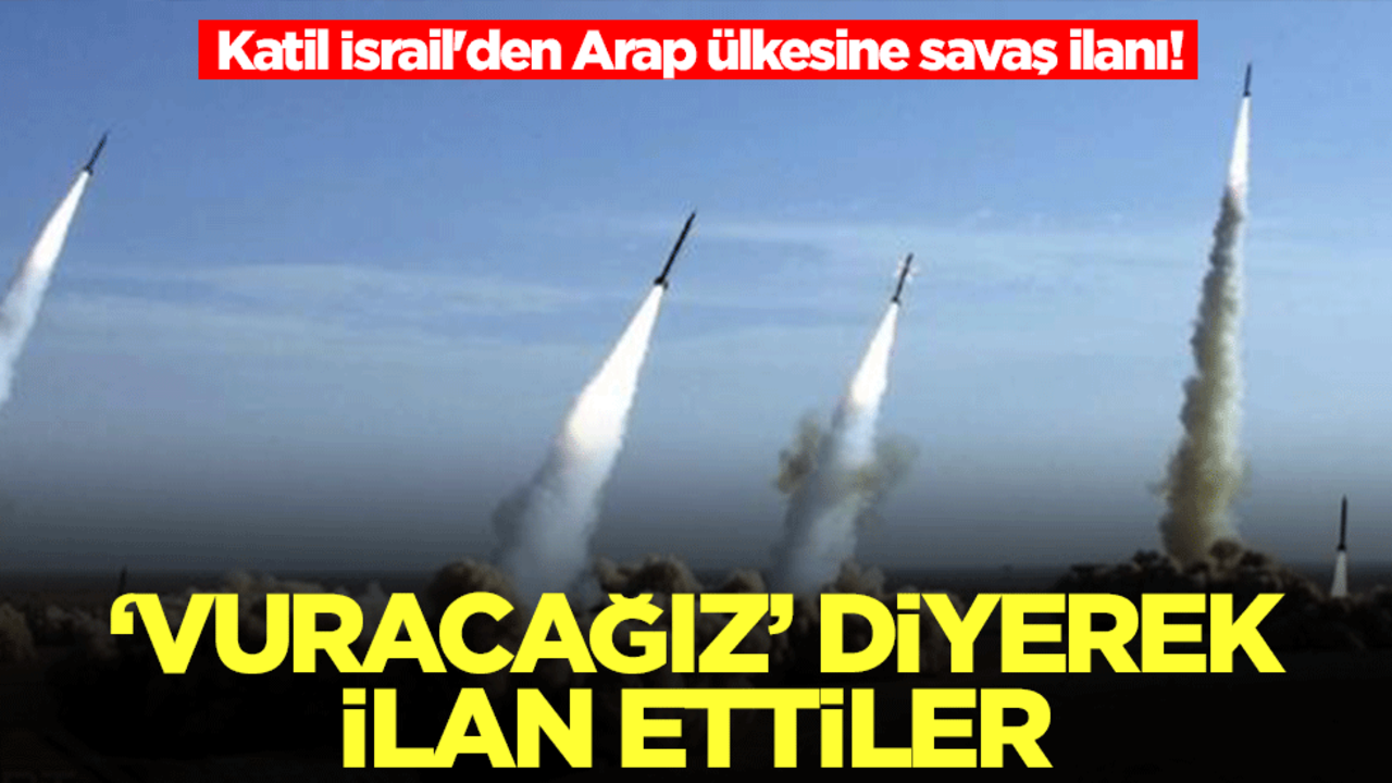 İsrail'den Arap ülkesine savaş ilanı! 'Vuracağız' diyerek duyurdular