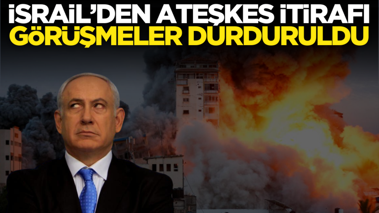 İsrail’den ateşkes itirafı: Görüşmeler durduruldu