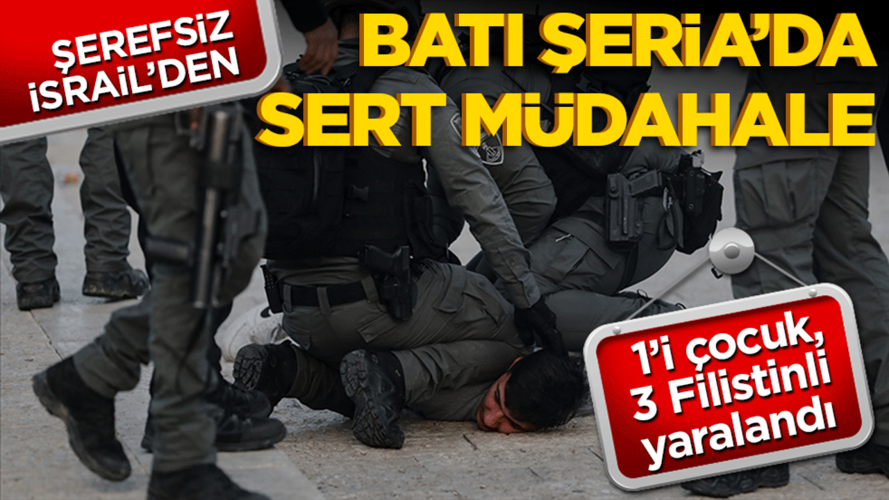 İsrail’den Batı Şeria’da sert müdahale! 1’i çocuk, 3 Filistinli yaralandı