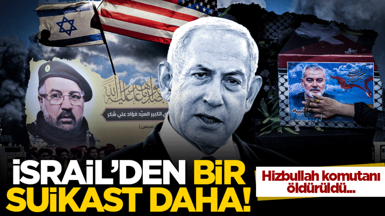 İsrail'den bir suikast daha! Hizbullah komutanı öldürüldü