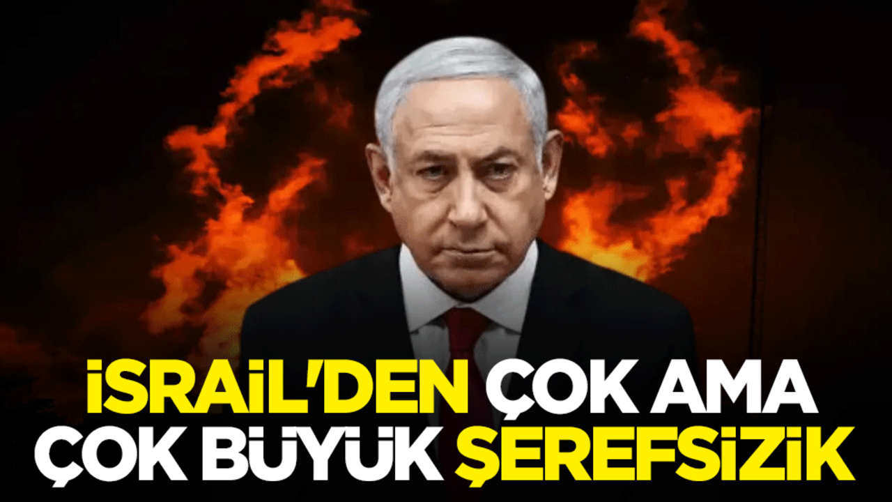 İsrail'den çok ama çok büyük şerefsizlik