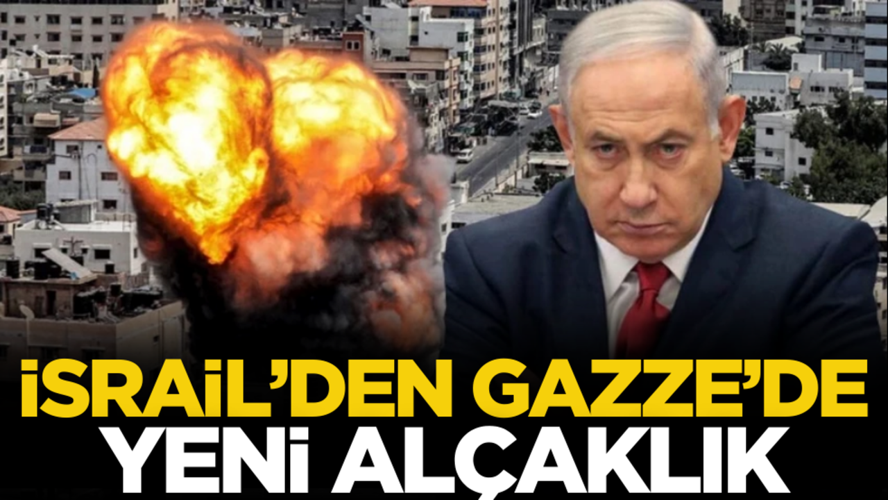 İsrail’den Gazze’de yeni alçaklık!