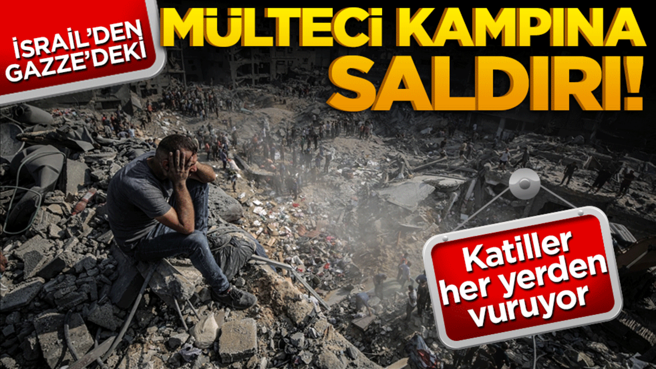 İsrail'den Gazze'deki mülteci kampına saldırı!