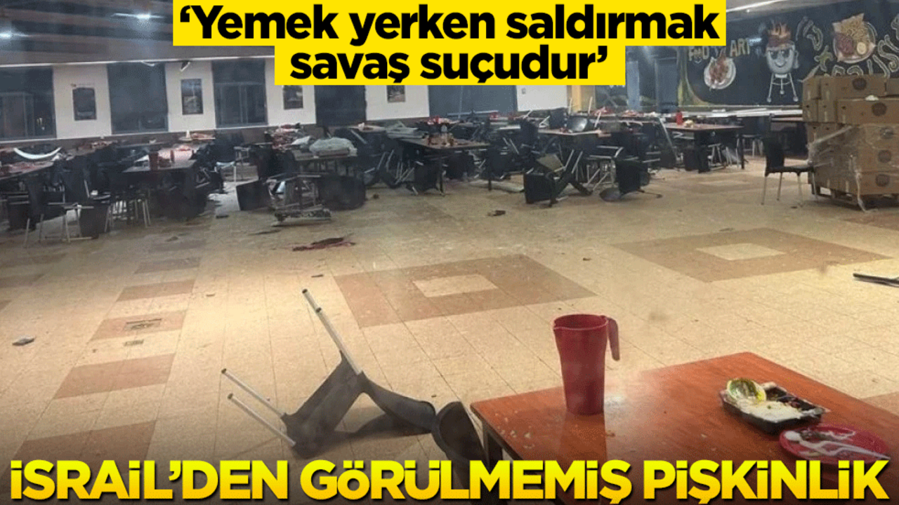 İsrail’den görülmemiş pişkinlik! "Yemek yerken saldırmak savaş suçudur"