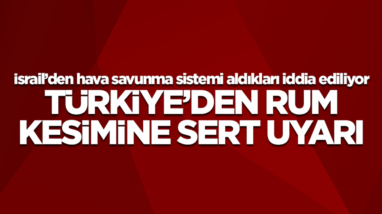 İsrail’den hava savunma sistemi aldıkları iddia ediliyor! Türkiye'den Rum kesimine sert uyarı