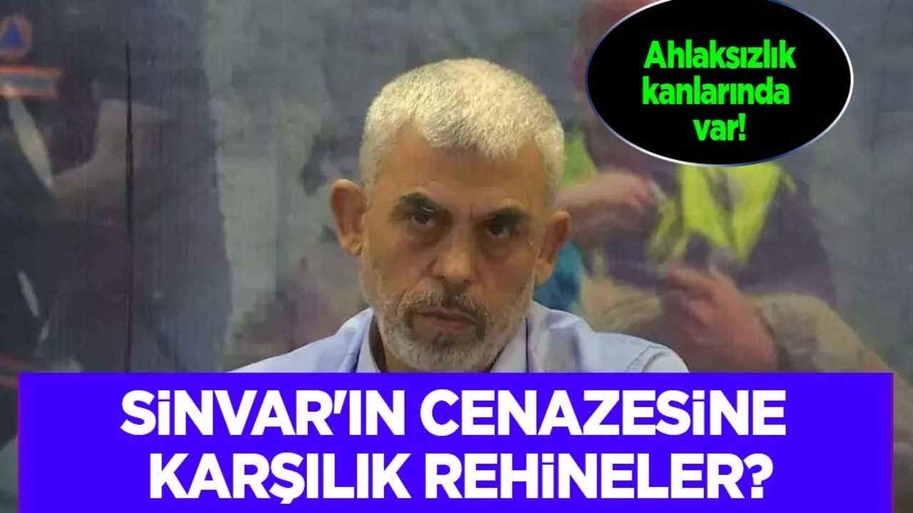 İsrail'den pazarlık: Ahlaksızlık teklif! Sinvar'ın cenazesine karşılık rehineler oldu! Esir takası, olay teklifi