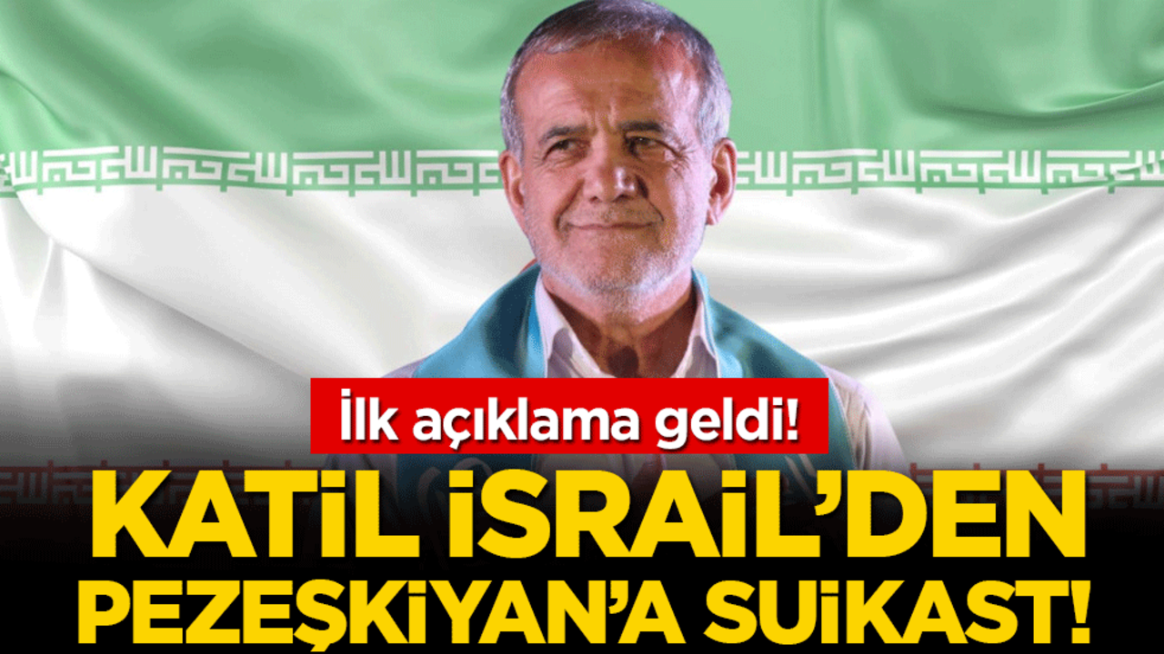 İsrail'den Pezeşkiyan'a suikast! Son durumu hakkında açıklama geldi!