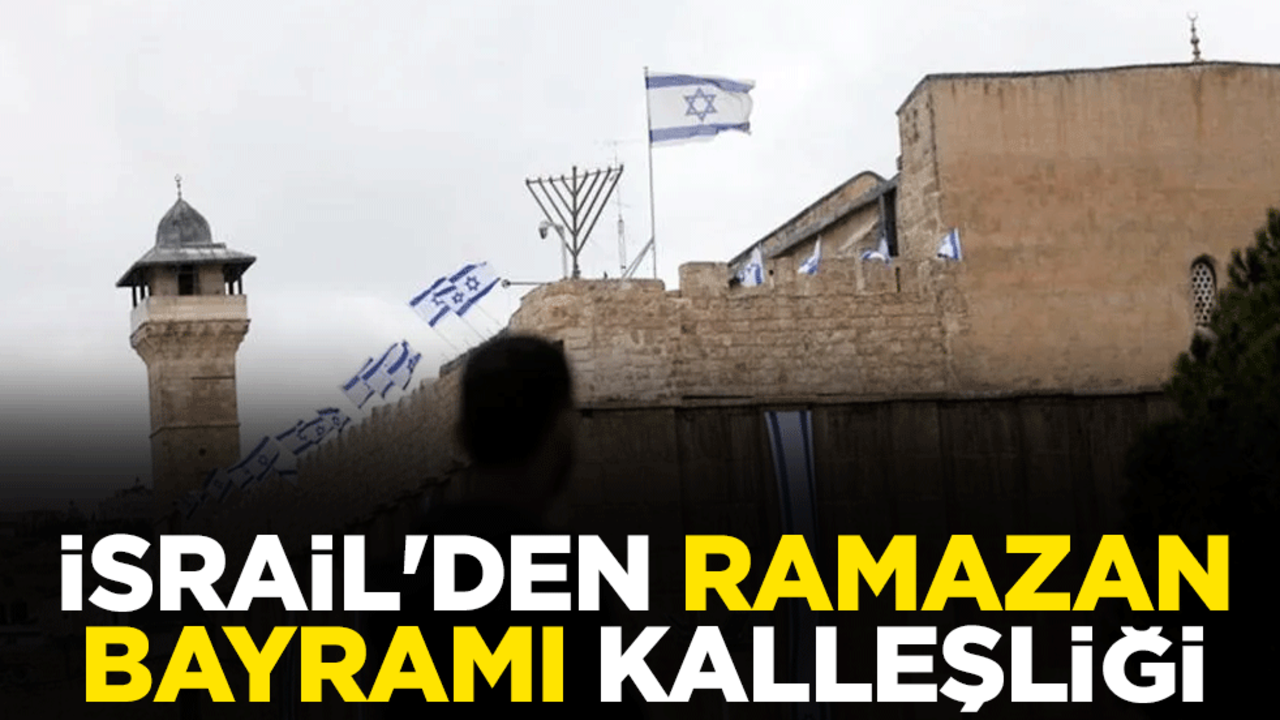 İsrail'den Ramazan Bayramı kalleşliği