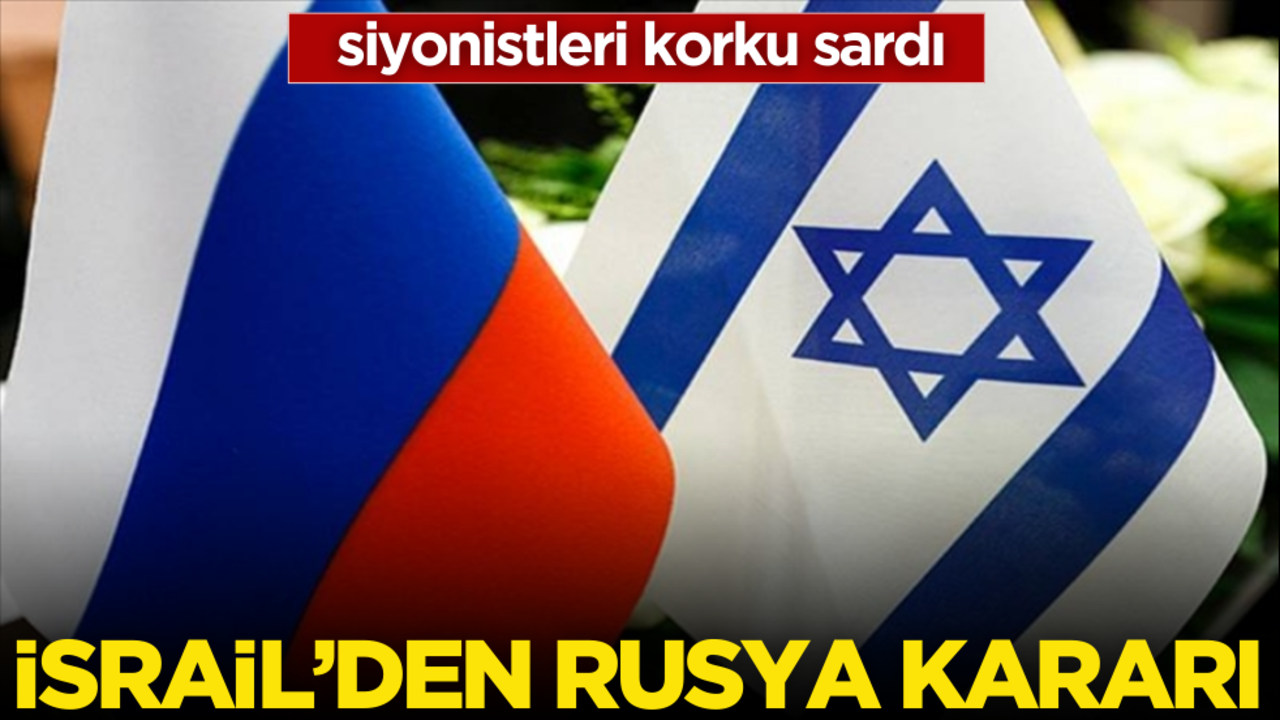 İsrail’den Rusya kararı! Siyonistleri korku sardı