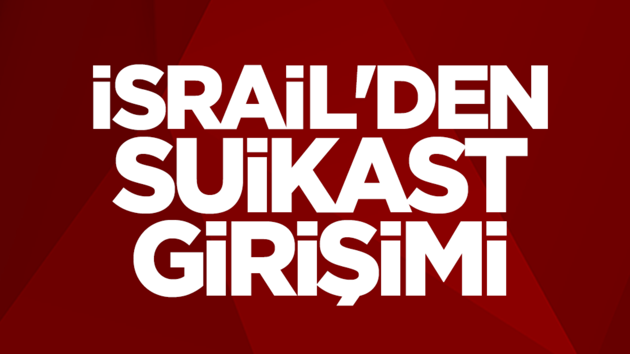İsrail'den suikast girişimi