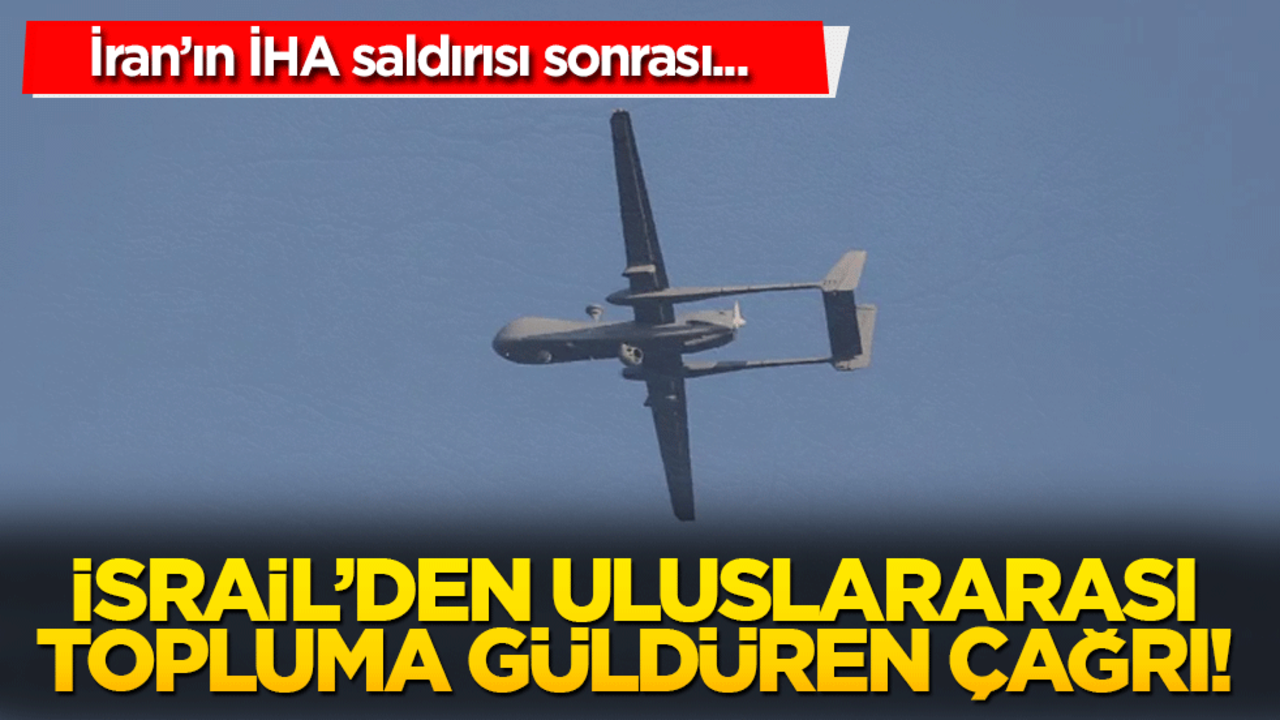 İsrail’den uluslararası topluma güldüren çağrı!