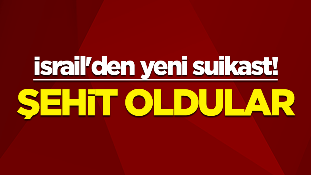 İsrail'den yeni suikast! Şehit oldular