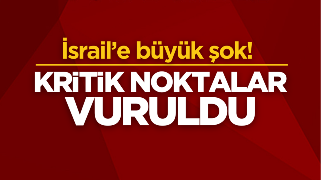 İsrail’e büyük şok! Kritik noktalar vuruldu