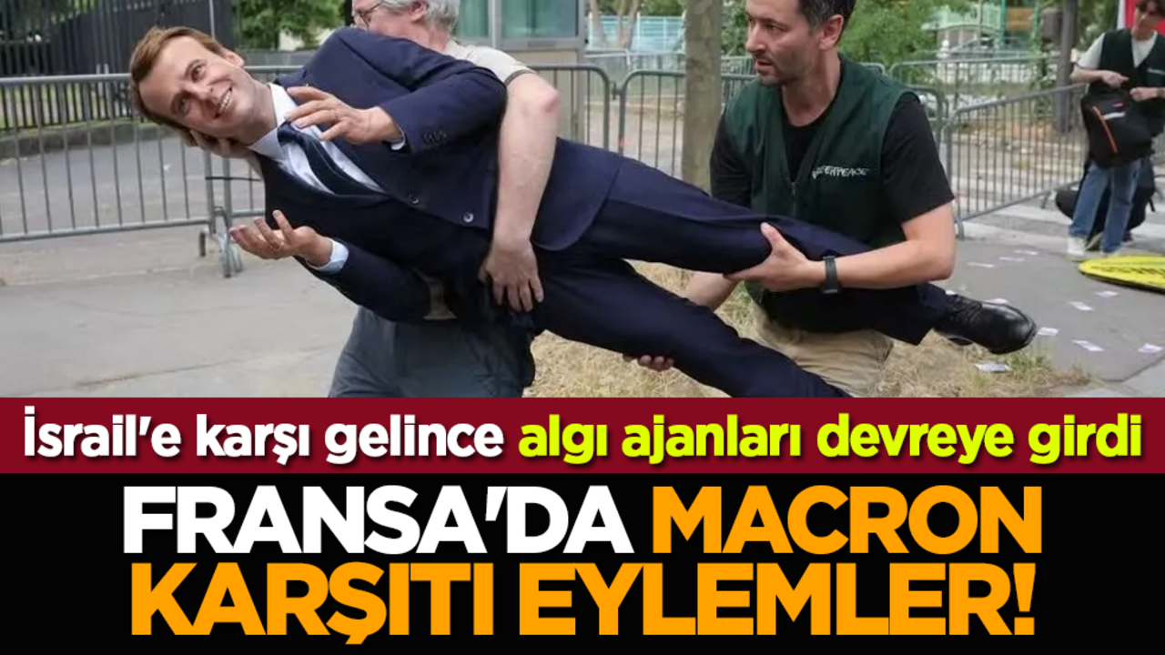 İsrail'e karşı gelince algı ajanları devreye girdi: Fransa'da Macron karşıtı eylemler!