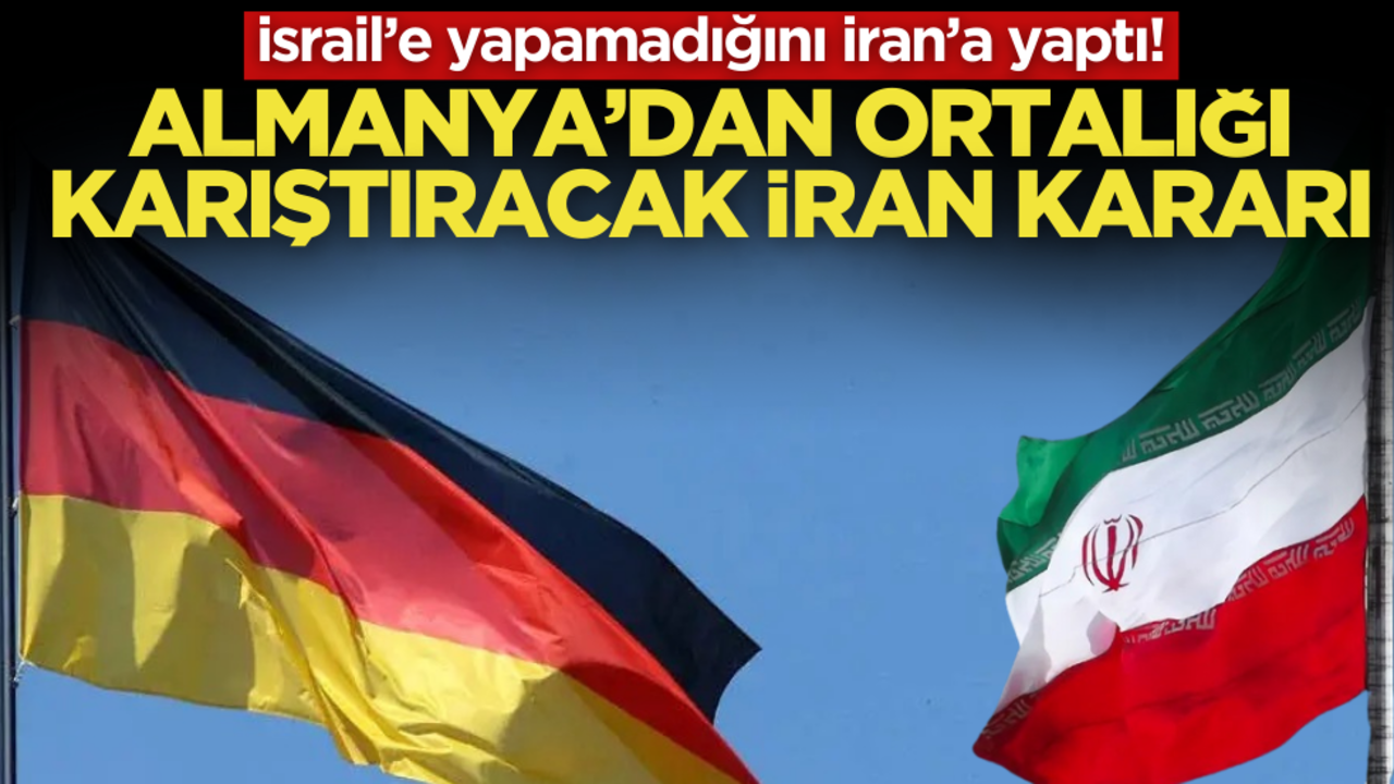 İsrail’e yapamadığını İran’a yaptı! Almanya’dan ortalığı karıştıracak İran kararı
