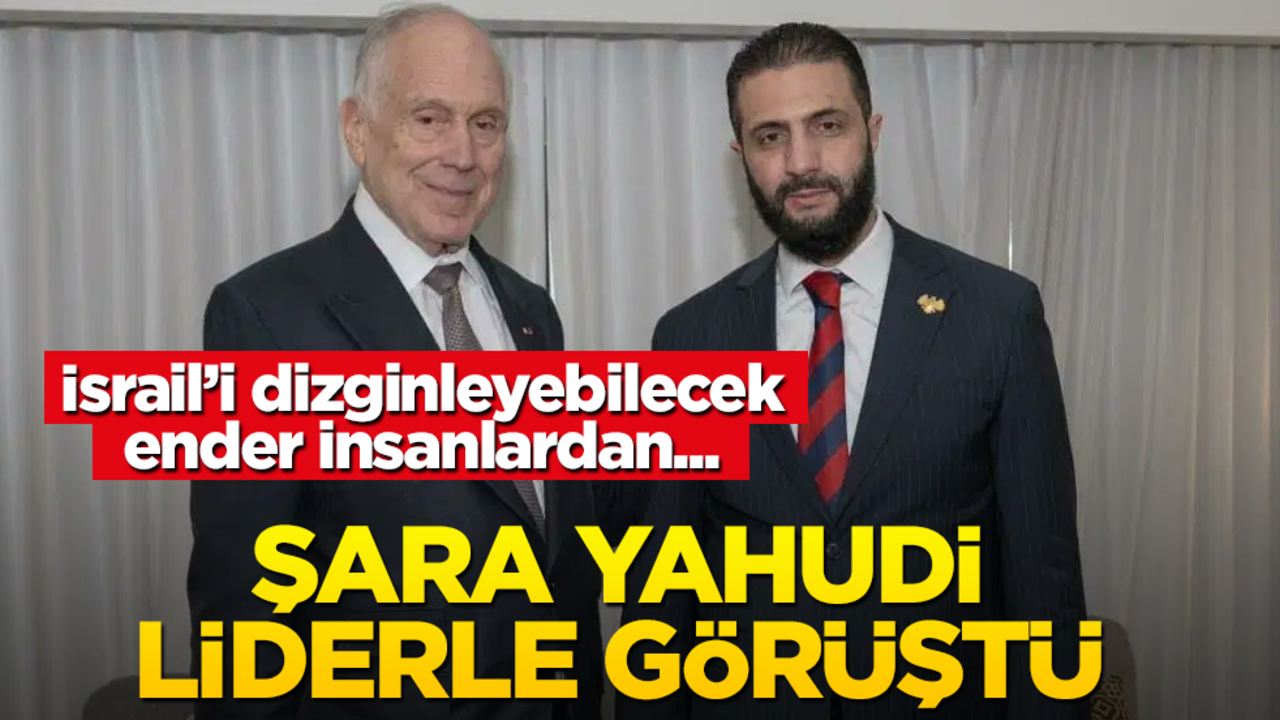 İsrail’i dizginleyebilecek ender kişilerden… Ahmed Şara Yahudi liderle görüştü!