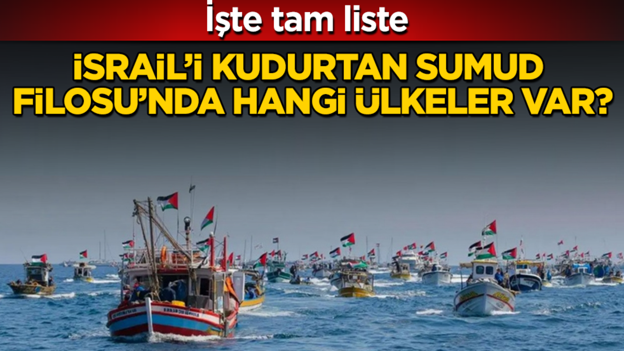 İsrail’i kudurtan Sumud filosunda hangi ülkeler var? İşte tam liste