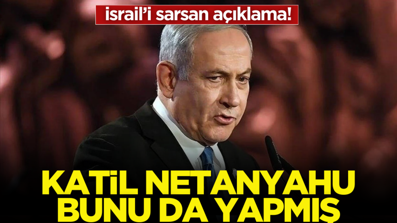 İsrail’i sarsan açıklama! Katil Netanyahu bunu da yapmış