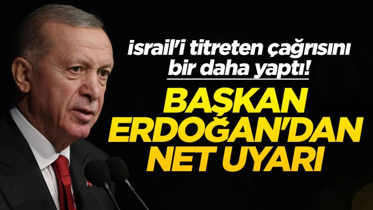 İsrail'i titreten çağrısını bir daha yaptı! Başkan Erdoğan'dan net uyarı