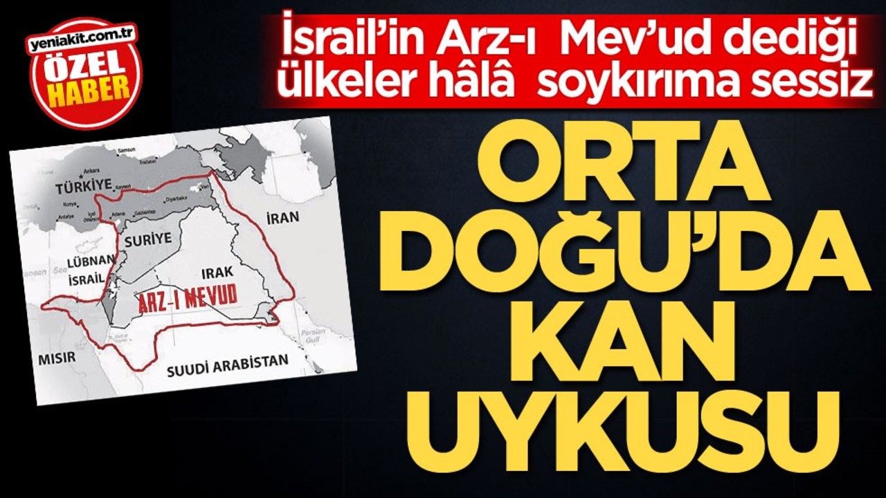 İsrail’in Arz-ı Mev’ud dediği ülkeler hâlâ soykırıma sessiz! Ortadoğu’da kan uykusu