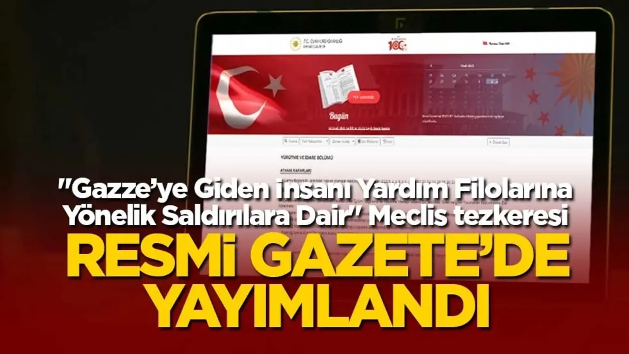 İsrail’in Gazze’ye giden insani yardım filolarına yönelik saldırılarına dair karar Resmi Gazete’de