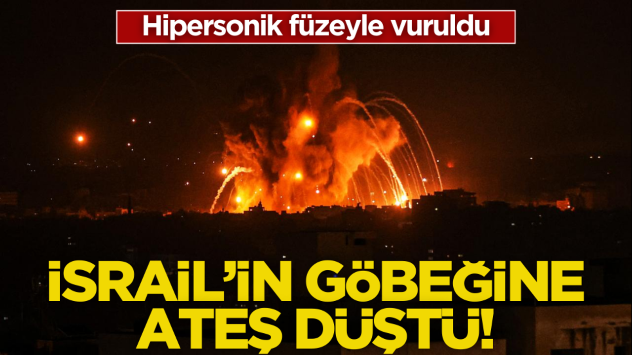 İsrail’in göbeğine ateş düştü! Hipersonik füzeyle vuruldu