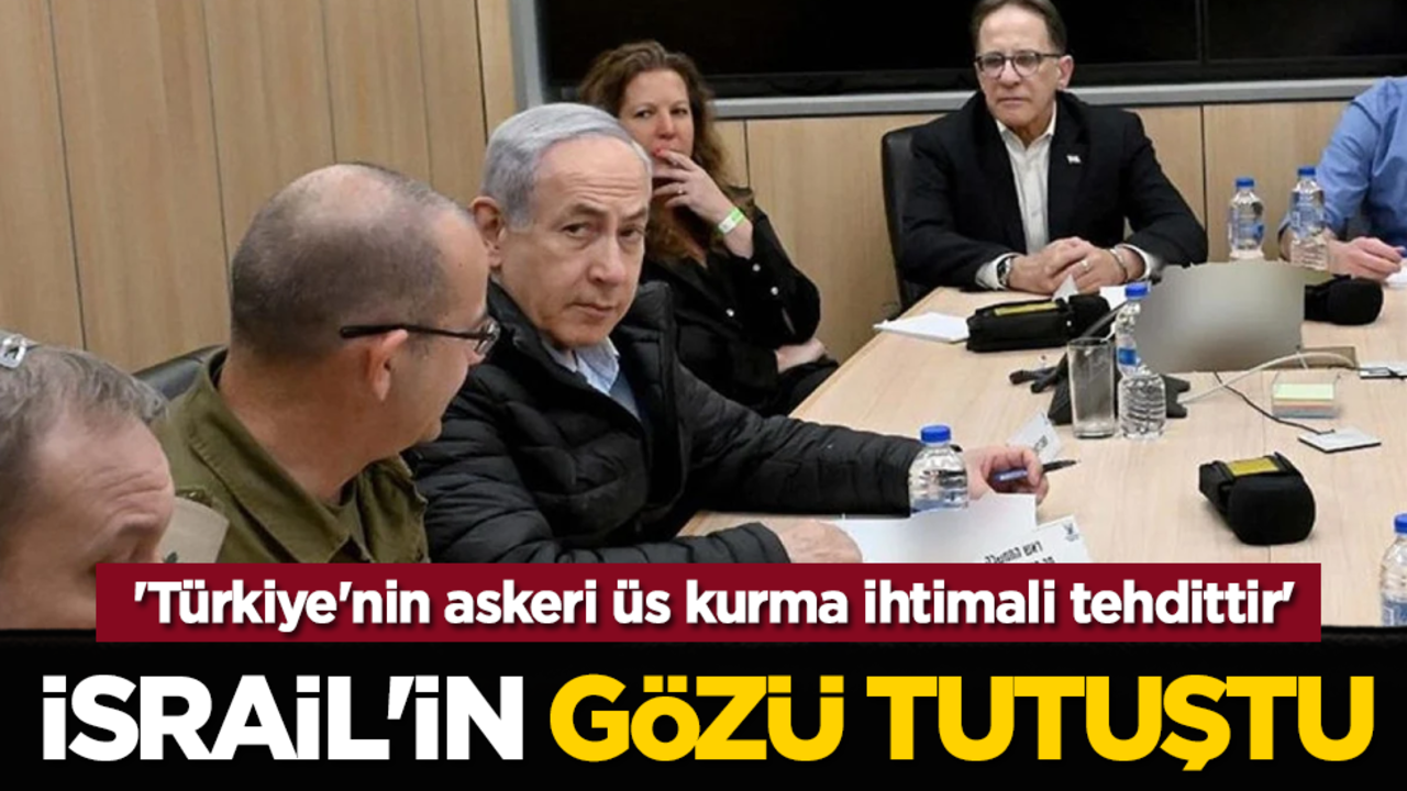 İsrail'in gözü tutuştu: 'Türkiye'nin askeri üs kurma ihtimali tehdittir'