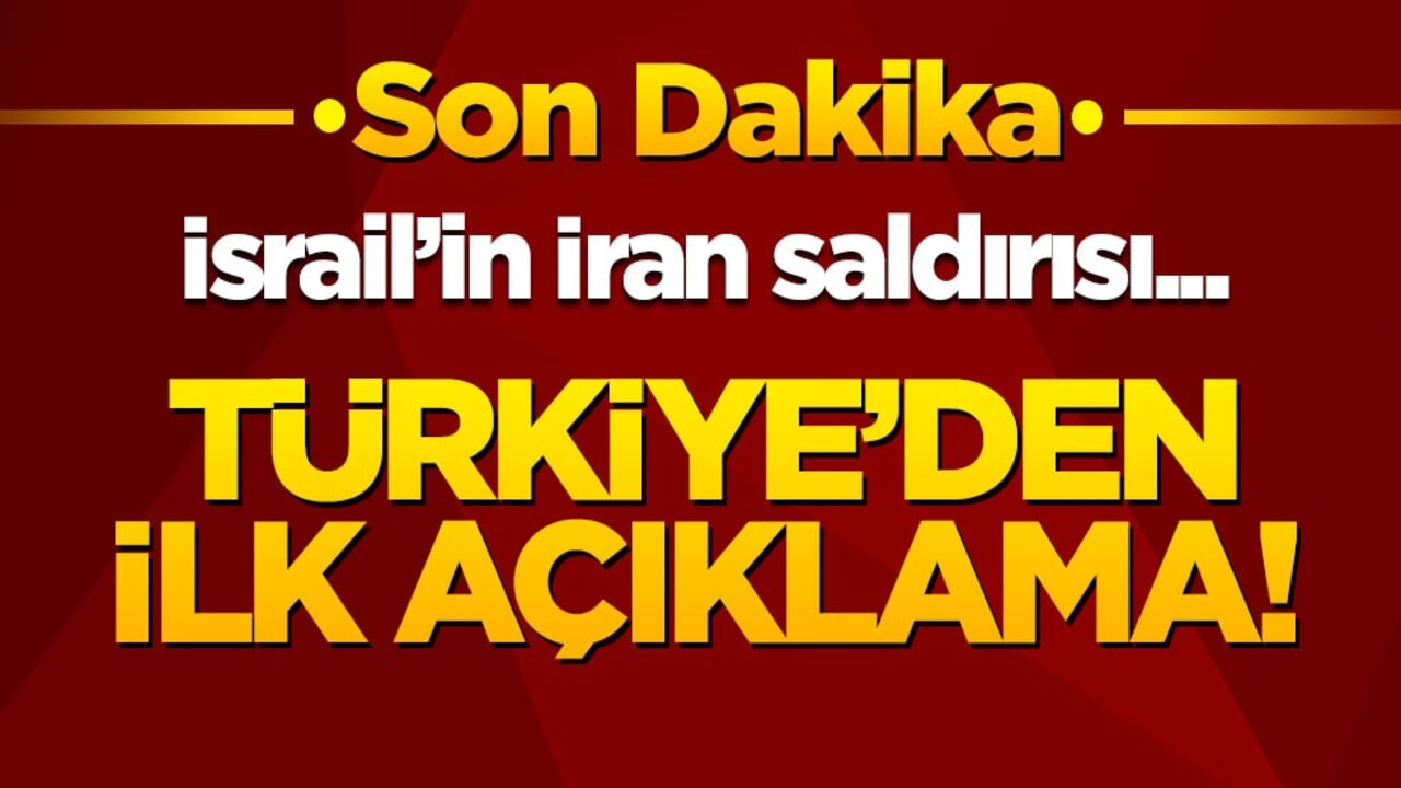 İsrail'in İran saldırısı: Türkiye'den ilk açıklama!