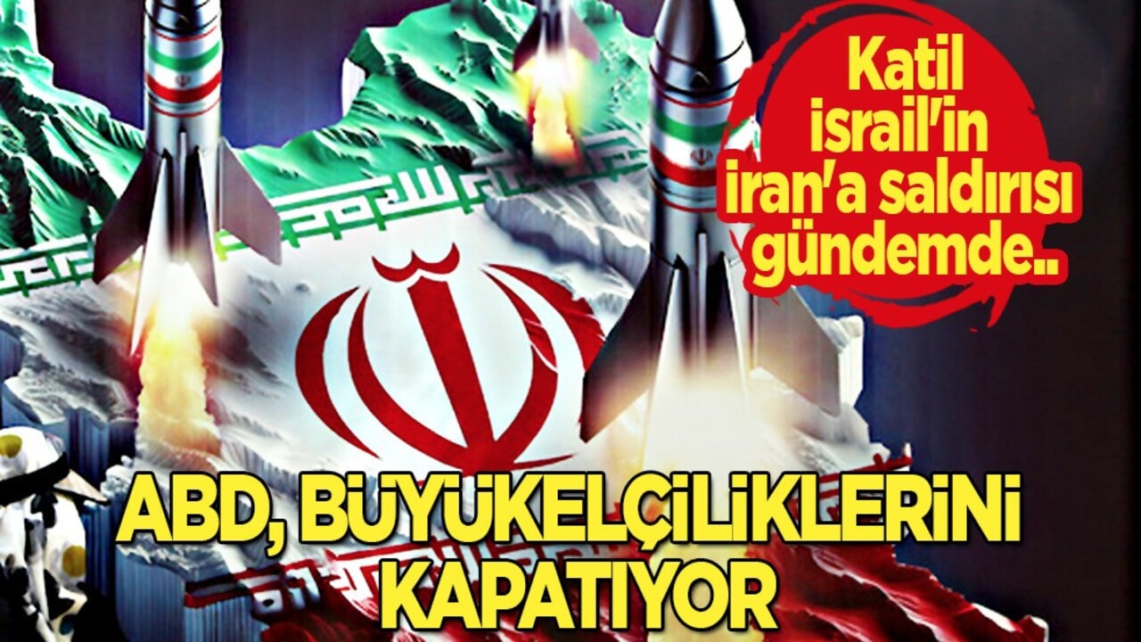 İsrail'in İran'a saldırısı gündemde! ABD, büyükelçilerini kapatıyor!