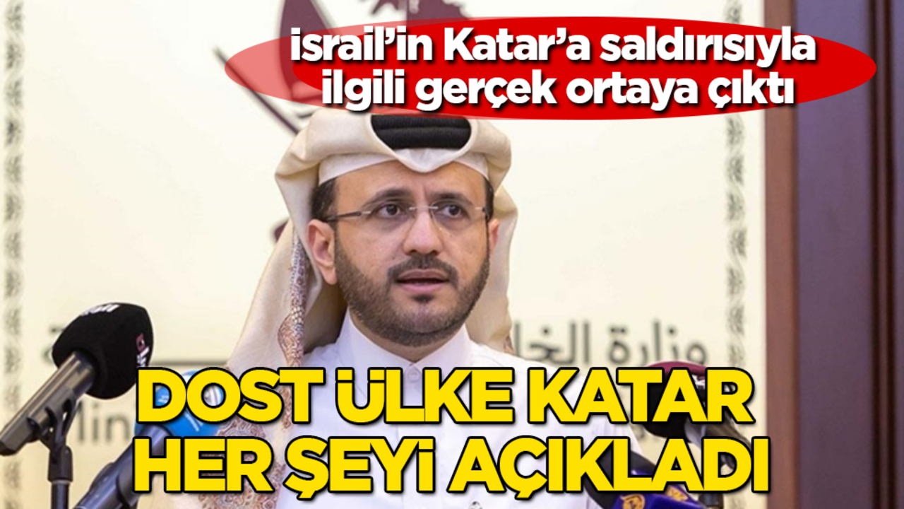İsrail’in Katar’a saldırısıyla ilgili gerçek ortaya çıktı! Dost ülke Katar her şeyi açıkladı
