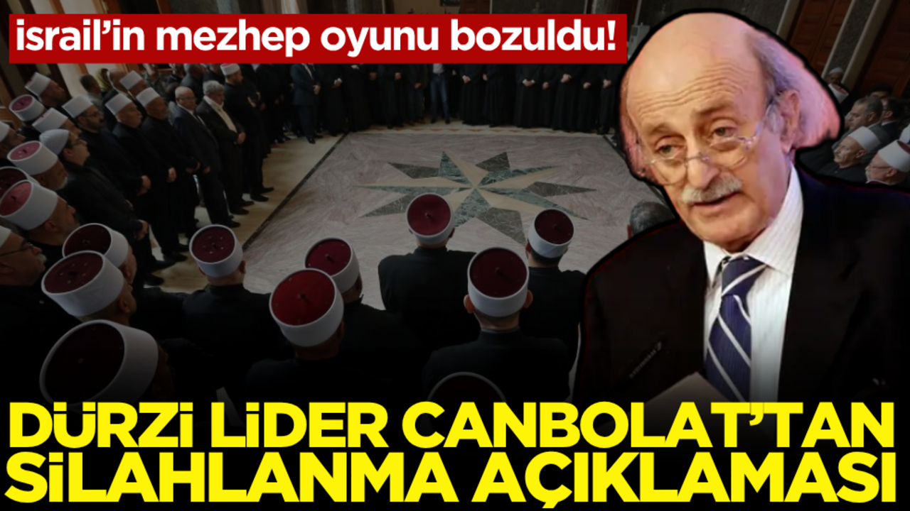 İsrail’in mezhep oyunu bozuldu! Dürzi lider Canbolat’tan ‘silahlanma’ açıklaması