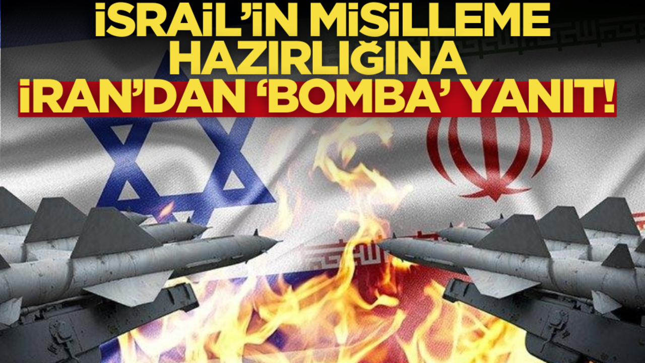İsrail’in misilleme hazırlığına İran’dan ‘bomba’ yanıt!