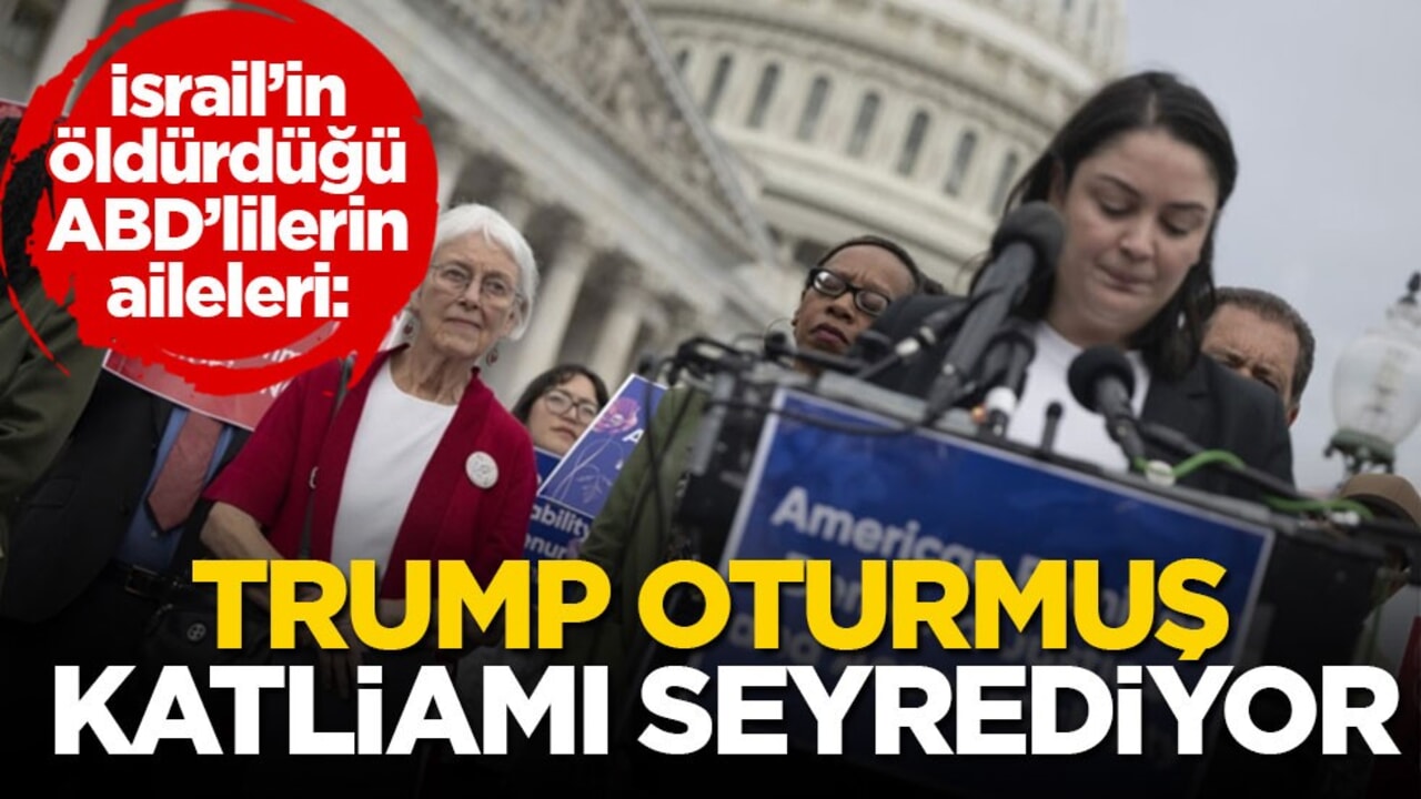 İsrail’in öldürdüğü ABD’lilerin aileleri: Trump oturmuş katliamı seyrediyor