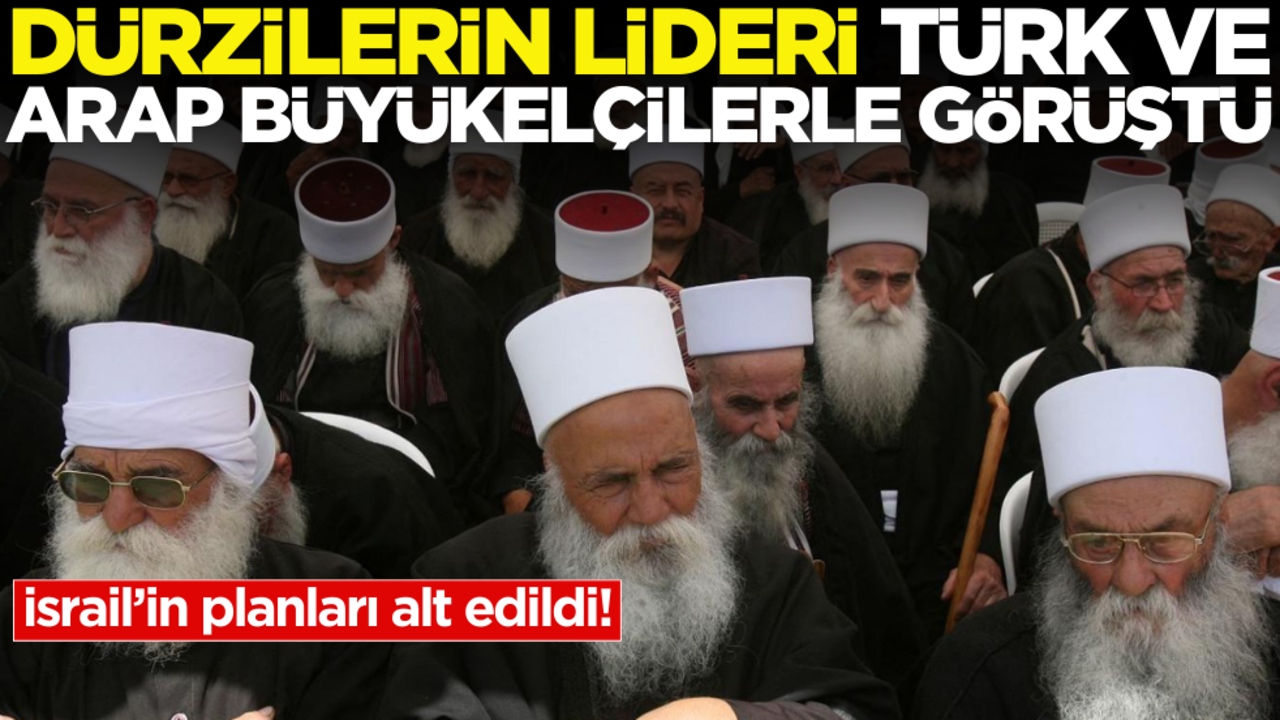 İsrail’in planları alt edildi! Dürzilerin lideri Türk ve Arap büyükelçilerle görüştü