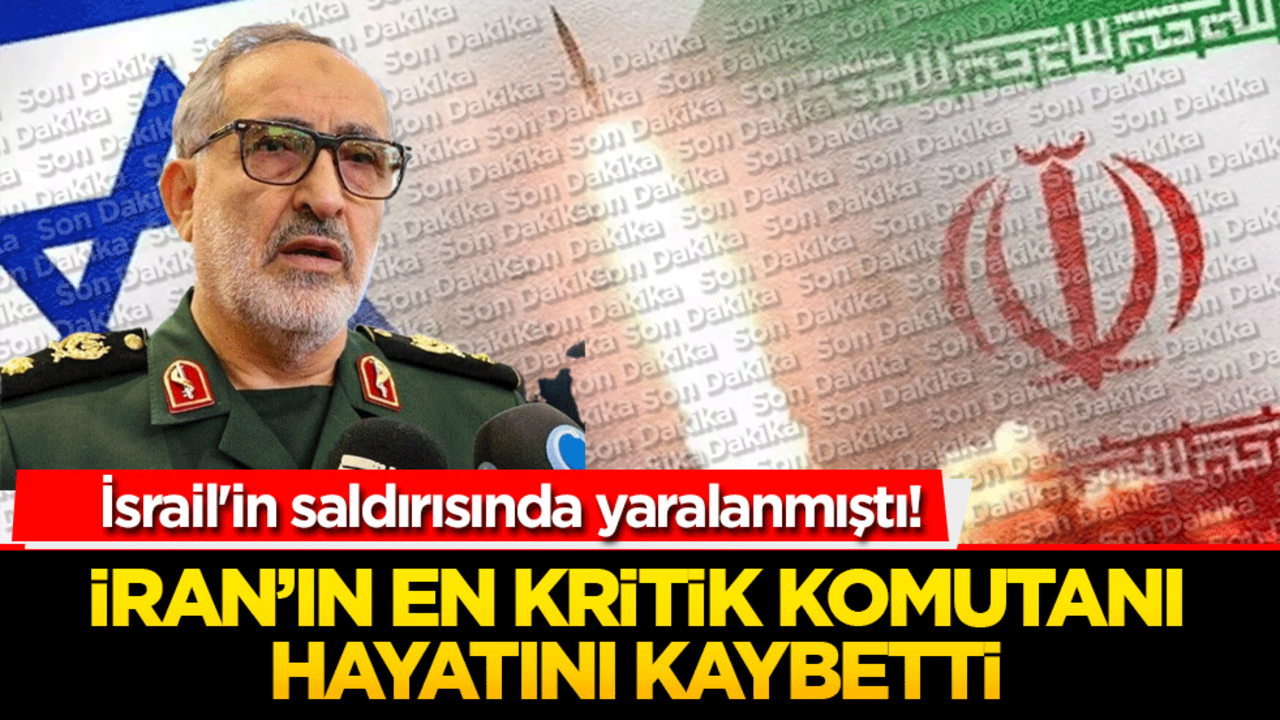 İsrail'in saldırısında yaralanmıştı! İran’ın en kritik komutanı hayatını kaybetti