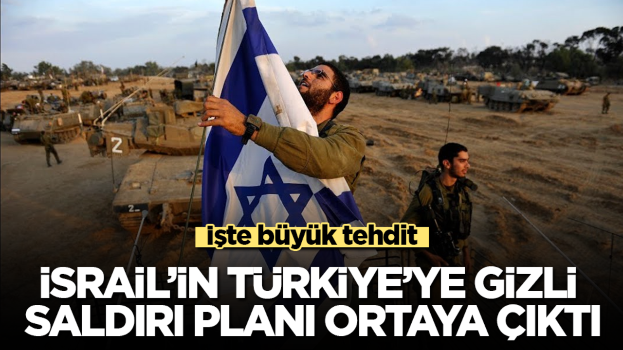 İsrail'in Türkiye'ye gizli saldırı planı ortaya çıktı! İşte büyük tehdit