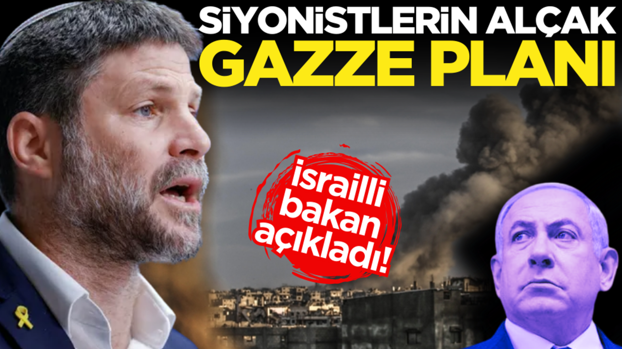 İsrailli bakan açıkladı! Siyonistlerin alçak Gazze planı